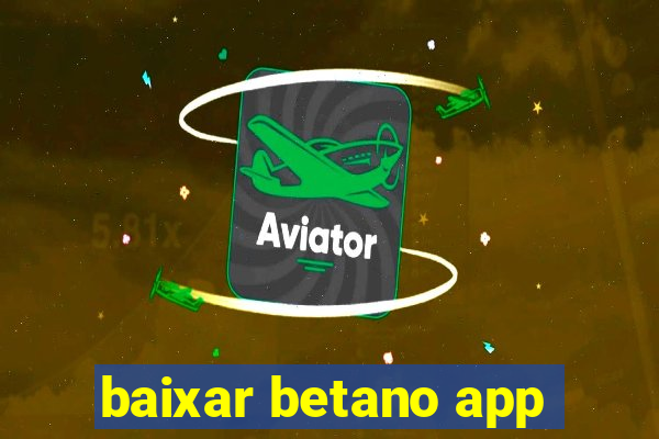 baixar betano app